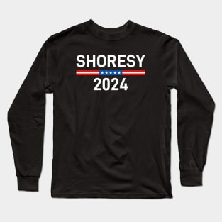 Shoresy 2024 For President, Letterkenny Long Sleeve T-Shirt